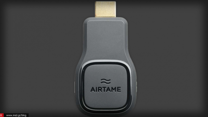 Airtame: Για το απόλυτο HDMI streaming